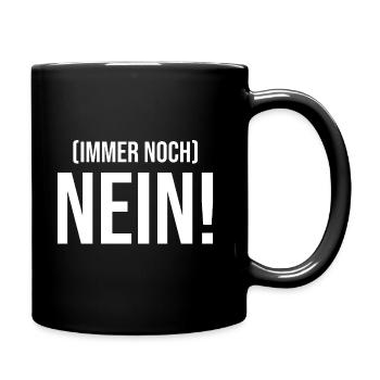 Immer noch Nein Nö Nicht gleiche Antwort Genervt - Tasse einfarbig - Schwarz - Rechts