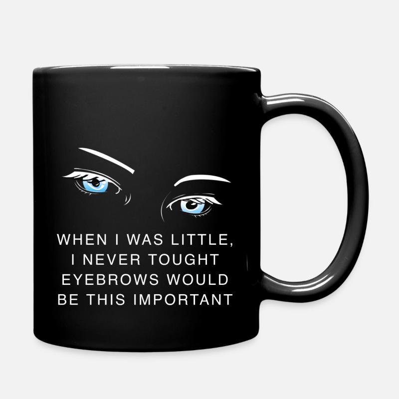 Funny quote about eyebrows - Full Colour Mug - black