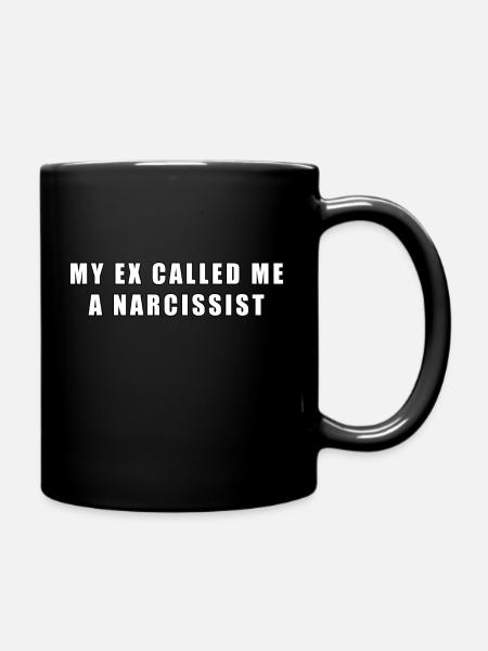 MY EX CALLED ME A NARCISSIST - Tasse einfarbig - Schwarz