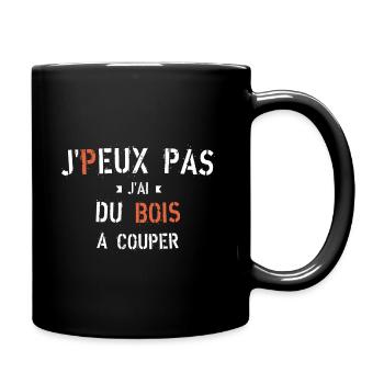 J Peux pas j ai du bois à couper - Mug uni - noir - Droite
