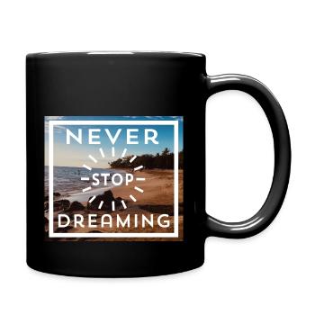 Never Stop Dreaming - Tasse einfarbig - Schwarz - Rechts