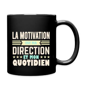 La motivation est ma direction et mon quotidien - Mug uni - noir - Droite