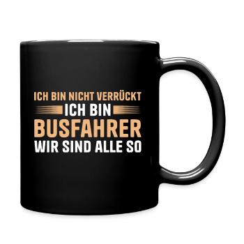 Bus Ich bin nicht verrückt Busfahrer - Tasse einfarbig - Schwarz - Rechts
