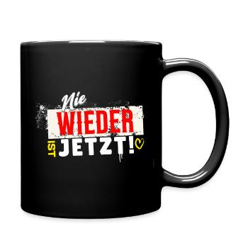 Nie wieder ist jetzt! Statement gegen Faschismus. - Tasse einfarbig - Schwarz - Rechts