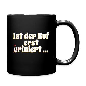Ist der Ruf erst ur(ru)iniert - Tasse einfarbig - Schwarz - Rechts