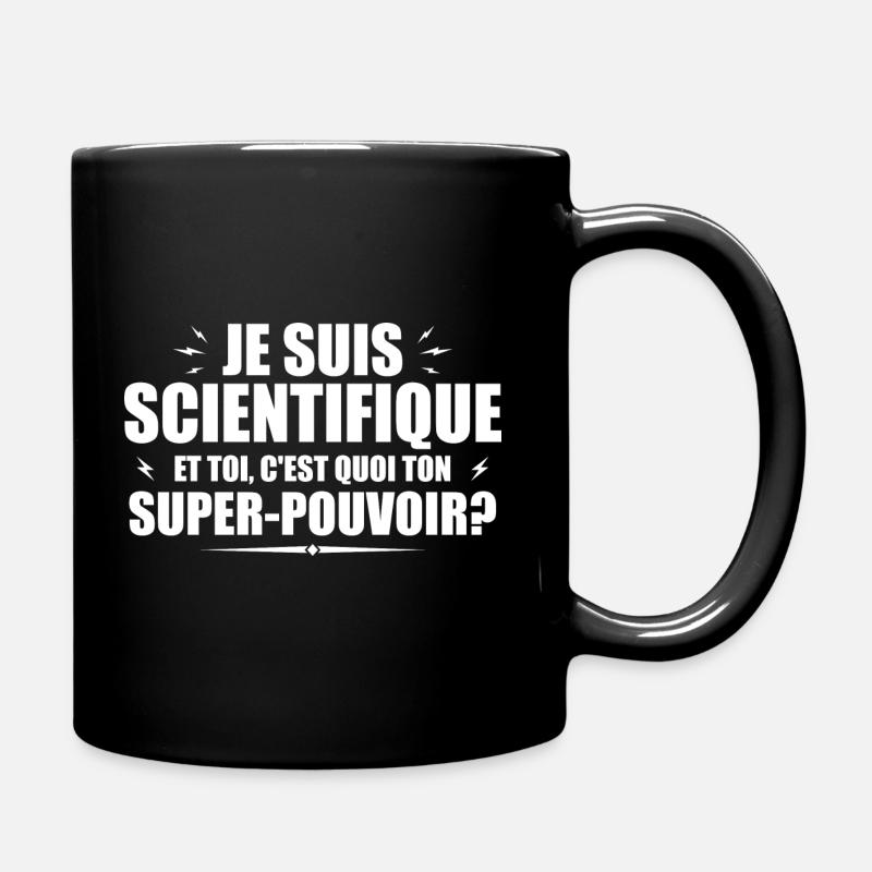 Je suis Scientifique. C'est quoi ton super pouvoir - Mug uni - noir