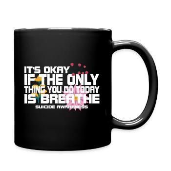 Its Okay If The Only Thing Is Breath - Full Colour Mug - black - Right