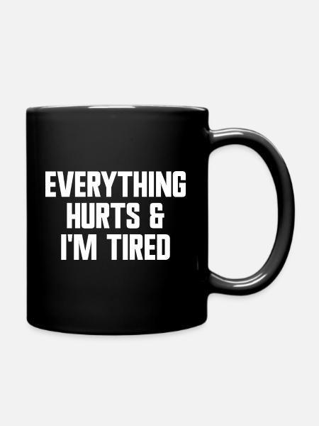 Tout me fait mal et je suis fatiguée. Entraînement amusant F - Mug uni - noir