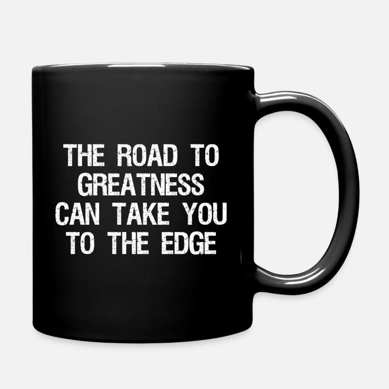 Der Weg zur Größe kann dich an den Rand führen - Tasse einfarbig - Schwarz