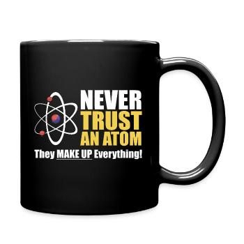 Ne jamais faire confiance à un atome - Mug uni - noir - Droite