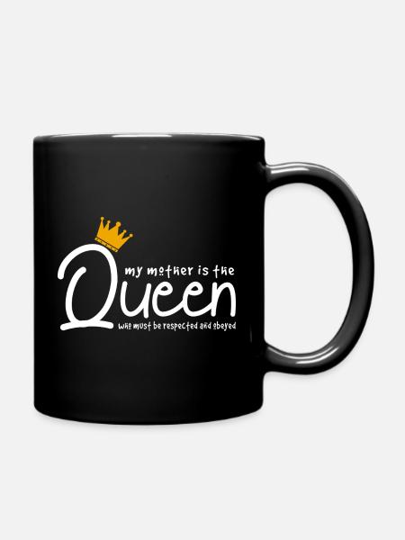 Meine Mutter ist die Königin – lustiges, sarkastisches Zitat - Tasse einfarbig - Schwarz