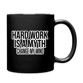 Hard Work Myth – Change My Mind - Full Colour Mug - black - Right