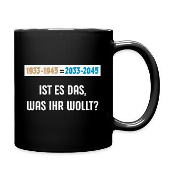 1933-1945 = 2033-2045 – Ist Es Das … (NEG 3C) - Tasse einfarbig - Schwarz - Rechts