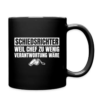 Schiedsrichter Chef wäre zu wenig Verantwortung - Tasse einfarbig - Schwarz - Rechts