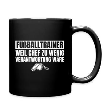 Fußballtrainer Chef wäre zu wenig Verantwortung - Tasse einfarbig - Schwarz - Rechts