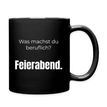 Was machst du beruflich? Feierabend – Spruch - Tasse einfarbig - Schwarz - Rechts