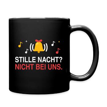 Stille Nacht? Nicht bei uns. Weihnachten laut - Tasse einfarbig - Schwarz - Rechts