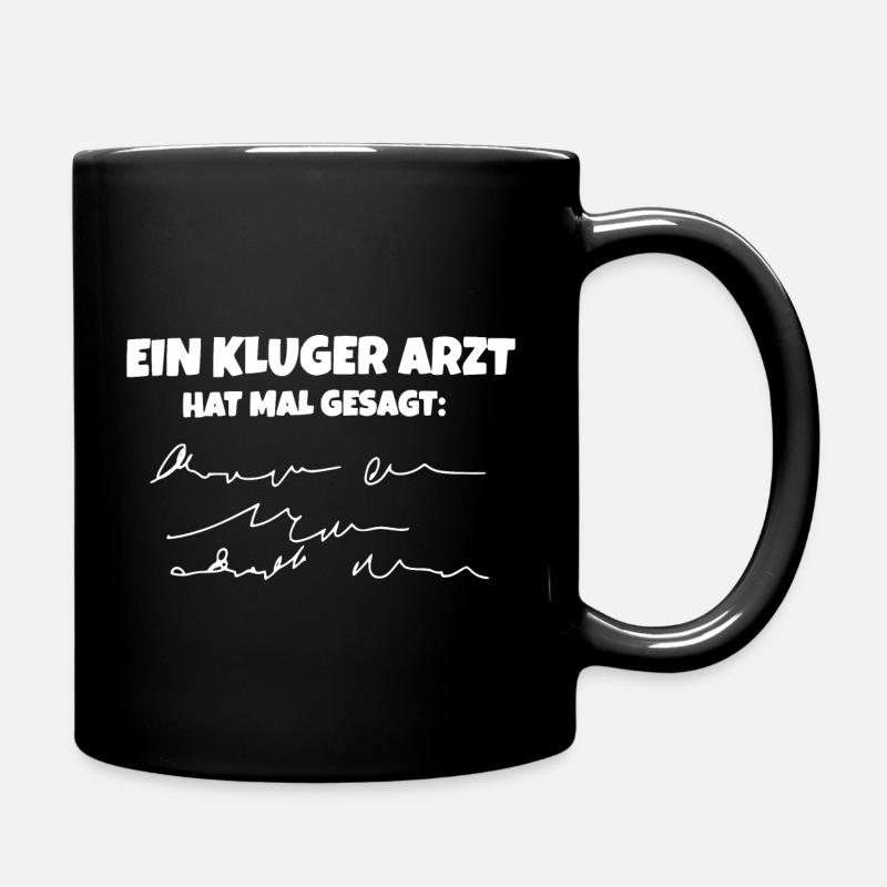 EIN KLUGER ARZT HAT MAL GESAGT: ... - Tasse einfarbig - Schwarz