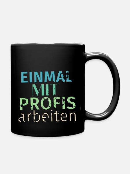 Einmal mit Profis arbeiten - Tasse einfarbig - Schwarz