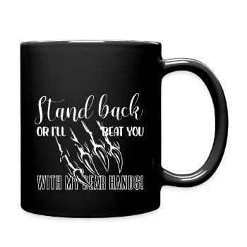 Stand back Ill beat you with my bear hands Design - Full Colour Mug - black - Right