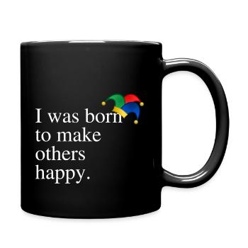 I was born to make others happy - Tasse einfarbig - Schwarz - Rechts