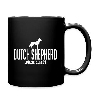 Dutch Shepherd what else Hundespruch Hunde - Tasse einfarbig - Schwarz - Rechts