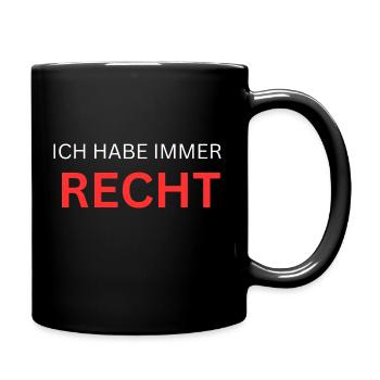 Ich habe immer Recht - Tasse einfarbig - Schwarz - Rechts