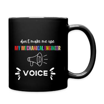 Don'T Make Me Use My Mechanical Engineer Voice - Full Colour Mug - black - Right