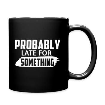 Probably Late For Something - Full Colour Mug - black - Right