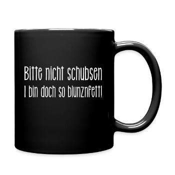 bitte nicht schubsen, bin doch so blunznfett - Tasse einfarbig - Schwarz - Rechts