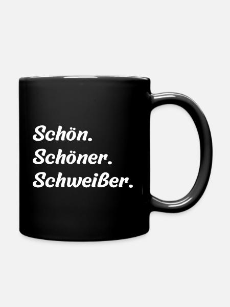 Schön. Schöner. Schweißer - Tasse einfarbig - Schwarz
