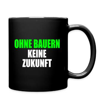 ohne bauern keine zukunft - Tasse einfarbig - Schwarz - Rechts
