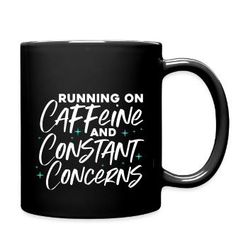 running on caffeine and constant concerns Design - Tasse einfarbig - Schwarz - Rechts