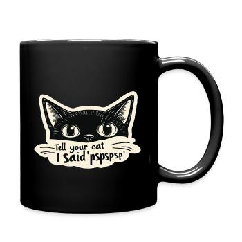 tell your cat i said pspsps - Tasse einfarbig - Schwarz - Rechts