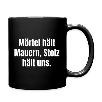 Mörtel hält Mauern, Stolz hält uns. - Tasse einfarbig - Schwarz - Rechts