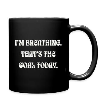 I'm Breathing That's The Goal Today - Tasse einfarbig - Schwarz - Rechts