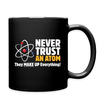 Vertraue niemals einer Atom-lustigen Wissenschafts-Wortspiel - Tasse einfarbig - Schwarz - Rechts