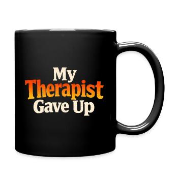 My therapist gave up - Full Colour Mug - black - Right