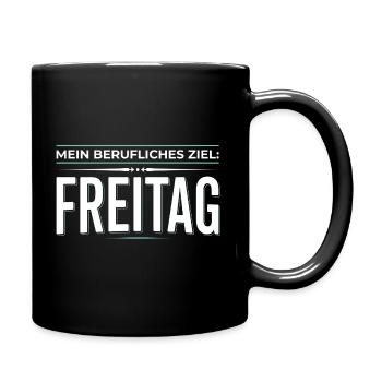 Berufliches Ziel: Freitag - Bürohumor - Tasse einfarbig - Schwarz - Rechts