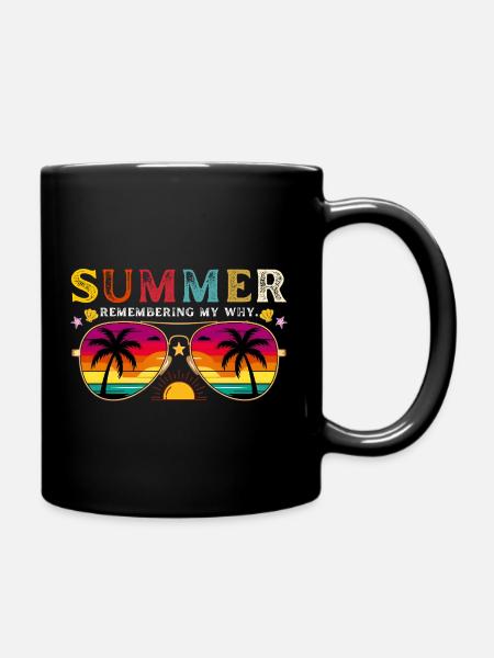Funny Summer Break Quote Remembering My Why - Full Colour Mug - black