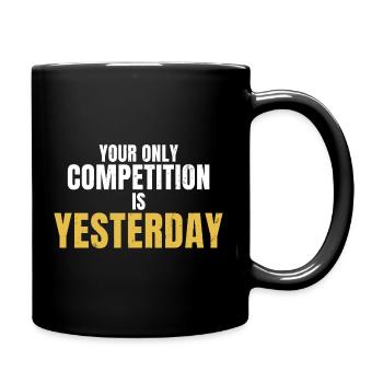 Your Only Competition Is Yesterday Motivation - Full Colour Mug - black - Right