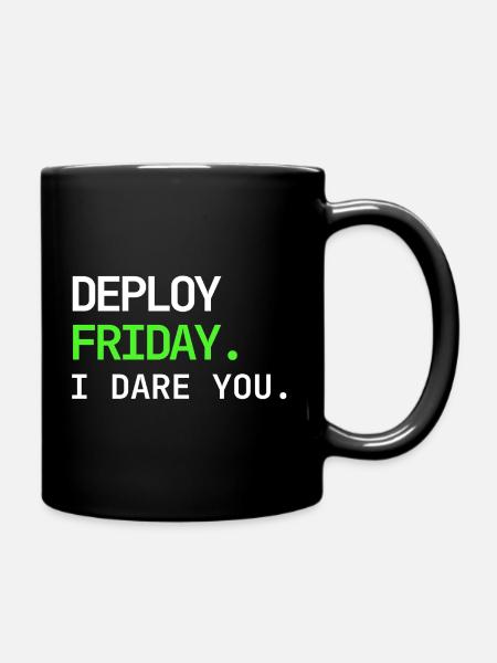 Deploy Friday – I Dare You DevOps Design - Tasse einfarbig - Schwarz