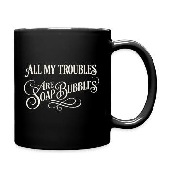 Tous mes soucis sont des bulles de savon - Mug uni - noir - Droite