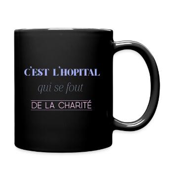 c'est l'hôpital qui se fout de la charité - Mug uni - noir - Droite