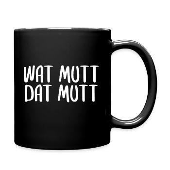 Plattdeutsch Wat mutt dat mutt Spruch was muss - Tasse einfarbig - Schwarz - Rechts