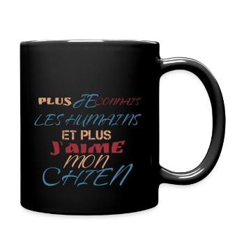 PLUS JE CONNAIS LES HUMAIS PLUS J aime mon chien - Mug uni - noir - Droite