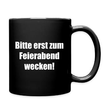 Bitte erst zum Feierabend wecken! - Tasse einfarbig - Schwarz - Rechts