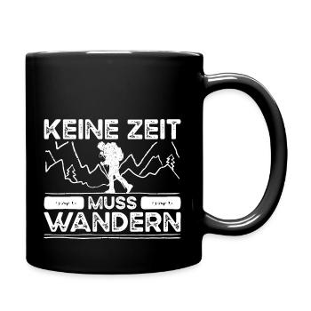 Keine Zeit Muss Wandern. Wanderung Wandern Design - Tasse einfarbig - Schwarz - Rechts
