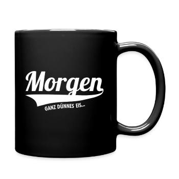 Morgenmuffel - Morgen? Ganz dünnes Eis... - Tasse einfarbig - Schwarz - Rechts