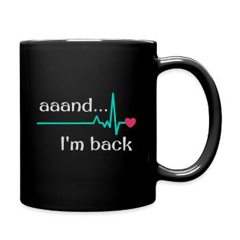 Uuund ich bin zurück, Herzinfarkt Überlebender - Tasse einfarbig - Schwarz - Rechts